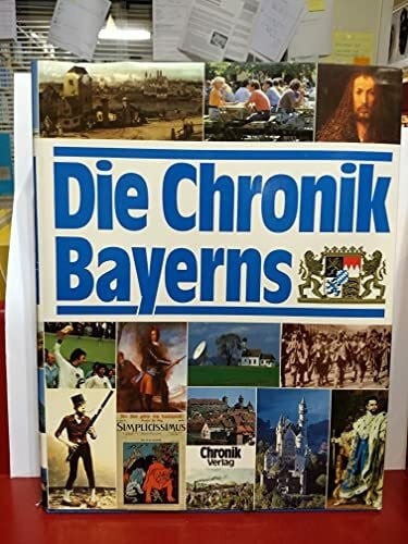 Die chronik bayerns - bayerns., den